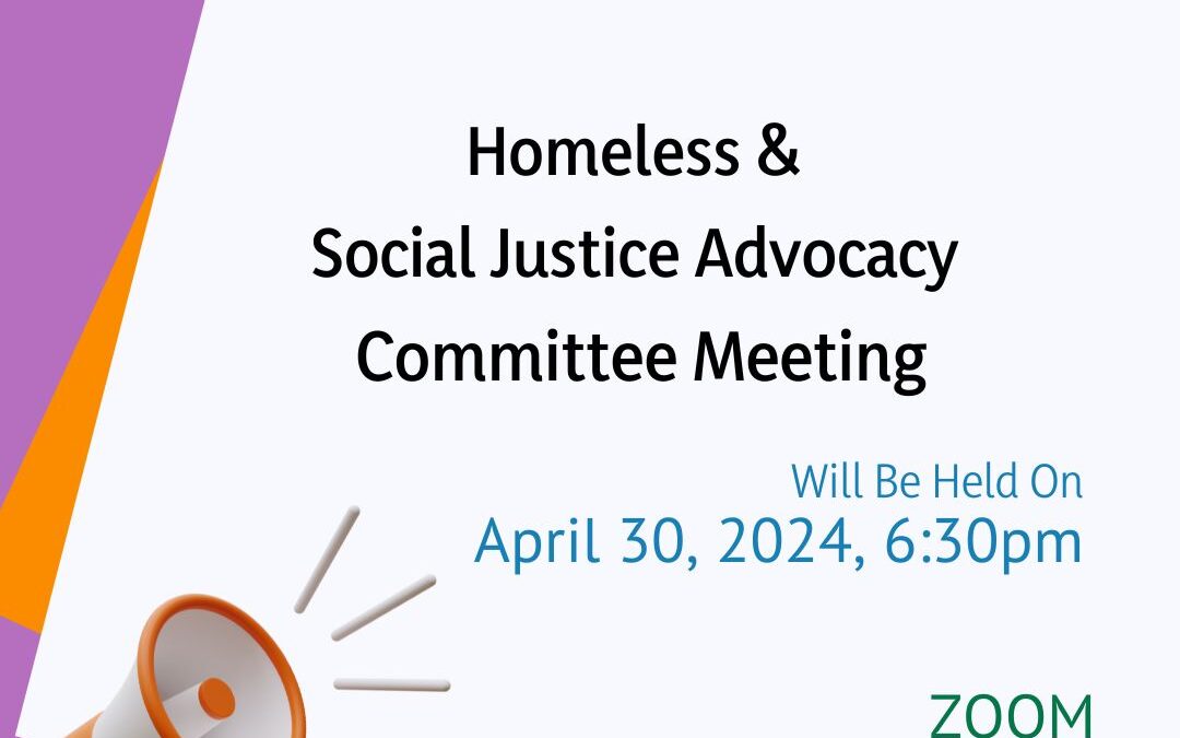 Homeless & Social Justice Advocacy Committee Meeting – 4/30/24