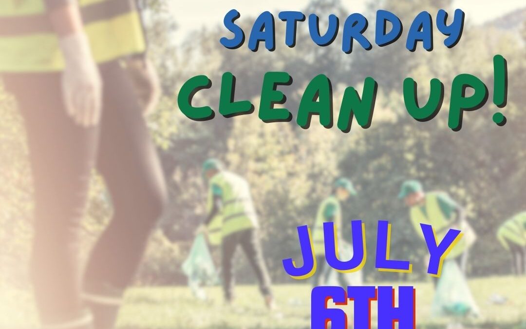 Volunteers Needed – Saturday Clean-Up 7/6/24